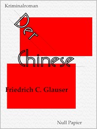 Der Chinese - Friedrich C. Glauser - E-Book