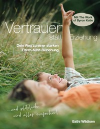 Vertrauen statt Erziehung - Esthi Wildisen - E-Book
