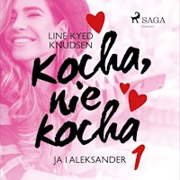 Kocha, nie kocha 1 - Ja i Aleksander - Line Kyed Knudsen - Hörbuch