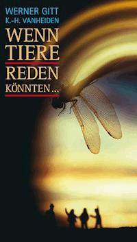 Wenn Tiere reden könnten - Werner Gitt - E-Book + Hörbuch