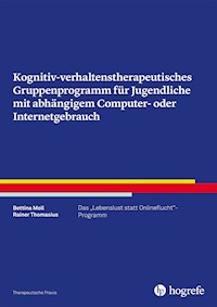 Kognitiv- verhaltenstherapeutisches Gruppenprogramm für Jugendliche mit abhängigem Computer- oder Internetgebrauch - Bettina Moll - E-Book