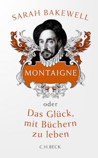 Montaigne - Sarah Bakewell - E-Book
