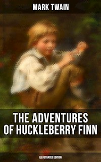 THE ADVENTURES OF HUCKLEBERRY FINN (Illustrated Edition) - Mark Twain - E-Book