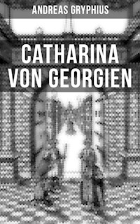 Catharina von Georgien - Andreas Gryphius - E-Book