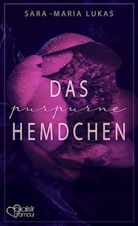 Das purpurne Hemdchen - Sara-Maria Lukas - E-Book