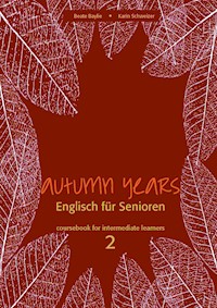 Autumn Years - Englisch für Senioren 2 - Intermediate Learners - Coursebook - Beate Baylie - E-Book