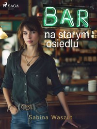 Bar na starym osiedlu - Sabina Waszut - E-Book