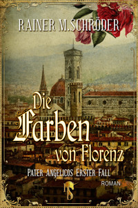 Die Farben von Florenz - Rainer M. Schröder - E-Book