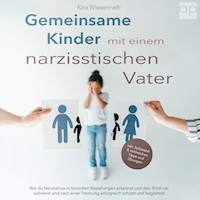 Gemeinsame Kinder mit einem narzisstischen Vater - Kira Wiesenrath - Hörbuch