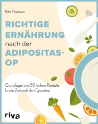 Richtige Ernährung nach der Adipositas-OP - Petra Neubauer - E-Book