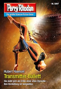 Perry Rhodan 3207: Transmitter-Ballett - Hubert Haensel - E-Book + Hörbuch