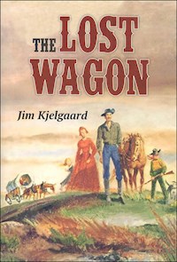 The Lost Wagon - Jim Kjelgaard - E-Book