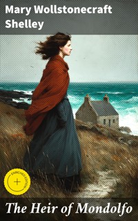 The Heir of Mondolfo - Mary Wollstonecraft Shelley - E-Book