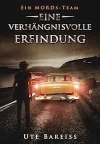 Ein MORDs-Team - Band 3: Eine verhängnisvolle Erfindung (All-Age Krimi) - Ute Bareiss - E-Book