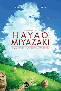 L'œuvre de Hayao Miyazaki - Gael Berton - E-Book
