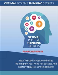 Optimal Positive Thinking Secrets - Raymond Wayne - E-Book