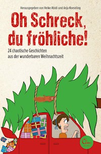 Oh Schreck, du fröhliche! - Heike Abidi - E-Book