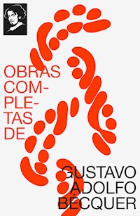 Obras completas de Gustavo Adolfo Bécquer - Gustavo Adolfo Bécquer - E-Book