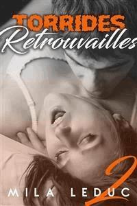 Torrides Retrouvailles (TOME 2) - Mila Leduc - E-Book