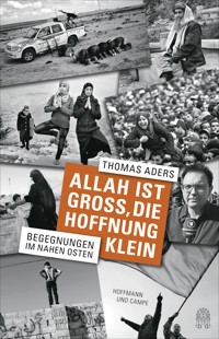 Allah ist groß, die Hoffnung klein - Thomas Aders - E-Book