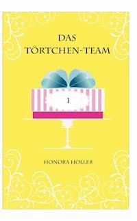 Das Törtchen-Team - Honora Holler - E-Book