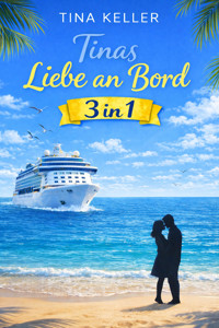Tinas Liebe an Bord 3 in 1 - Tina Keller - E-Book