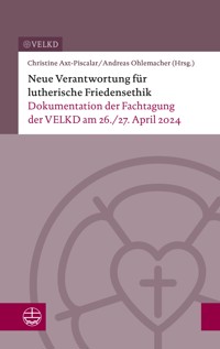 Neue Verantwortung für lutherische Friedensethik -  - E-Book