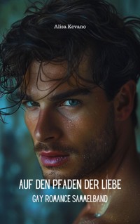 Auf den Pfaden der Liebe - Alisa Kevano - E-Book