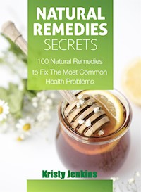 Natural Remedies Secrets - Kristy Jenkins - E-Book