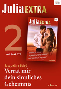 Julia Extra Band 377 - Titel 2: Verrat mir dein sinnliches Geheimnis - Jacqueline Baird - E-Book