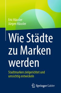 Wie Städte zu Marken werden - Eric Häusler - E-Book