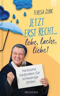 Jetzt erst recht ... lebe, lache, liebe! - Teresa Zukic - E-Book