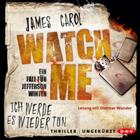 Watch Me - Ich werde es wieder tun. Der zweite Fall für Jefferson Winter (Ungekürzt) - James Carol - Hörbuch