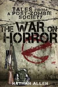 The War On Horror: Tales From A Post-Zombie Society - Nathan Allen - kostenlos E-Book