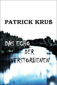 Das Echo der Verstorbenen - Patrick Kruß - E-Book