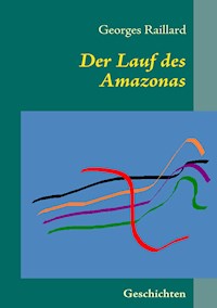 Der Lauf des Amazonas - Georges Raillard - E-Book