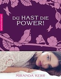 Du hast die Power! - Miranda Kerr - E-Book