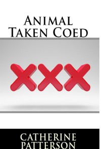 Animal Taken Coed: Taboo Erotica - Catherine Patterson - E-Book