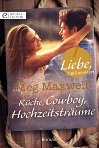 Küche, Cowboy, Hochzeitsträume - Meg Maxwell - E-Book