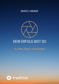 Dein Erfolg bist Du - Marco Lindner - E-Book