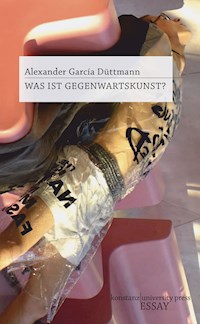 Was ist Gegenwartskunst? - Alexander García Düttmann - E-Book