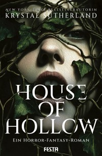 House of Hollow - Ein Horror-Fantasy-Roman - Krystal Sutherland - E-Book