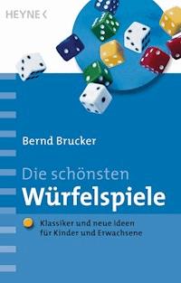 Die schönsten Würfelspiele - Bernd Brucker - E-Book