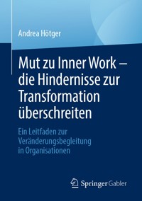Mut zu Inner Work – die Hindernisse zur Transformation überschreiten - Andrea Hötger - E-Book