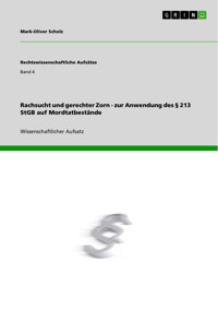 Rachsucht und gerechter Zorn - zur Anwendung des § 213 StGB auf Mordtatbestände - Mark-Oliver Scholz - E-Book