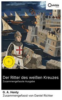 Der Ritter des weißen Kreuzes (Zusammengefasste Ausgabe) - G. A. Henty - E-Book
