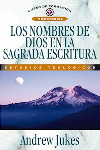 Los nombres de Dios en la Sagrada Escritura - Andrew Jukes - E-Book