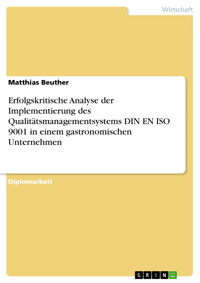 Erfolgskritische Analyse der Implementierung des Qualitätsmanagementsystems DIN EN ISO 9001 in einem gastronomischen Unternehmen - Matthias Beuther - E-Book