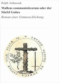Malleus communisticarum oder der Stiefel Gottes - Ralph Ardnassak - E-Book