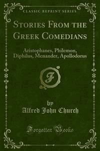 Stories From the Greek Comedians - Alfred John Church - E-Book